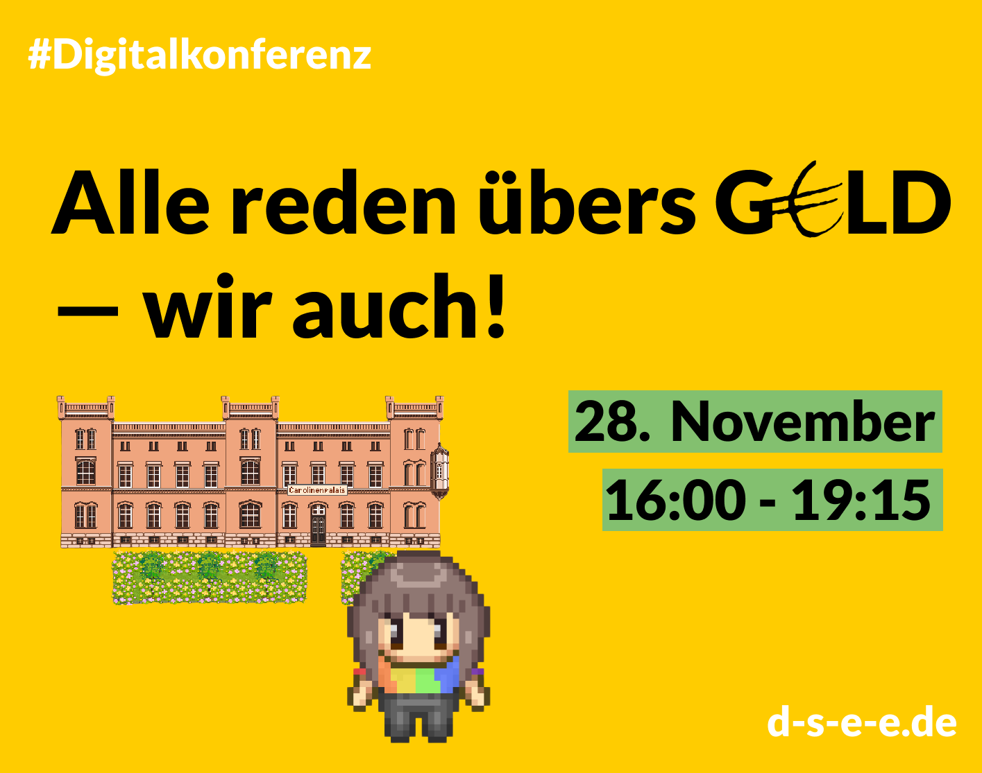 230117_DSEE_IARÜGWA_1415x1115 Grafik mit einem Männchen und einem Gebäude in der Optik alter Computerspiele mit dem Text: #Digitalkonferenz: Alle reden übers Geld – wir auch! 28. November, 16:00–19:15. d-s-e-e.de