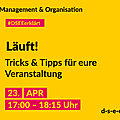 Grafik mit dem Text: Management & Organisation. #DSEE erklärt: Läuft! Tricks & Tipps für eure Veranstaltung. 23. April, 17:00–18:15 Uhr d-s-e-e.de