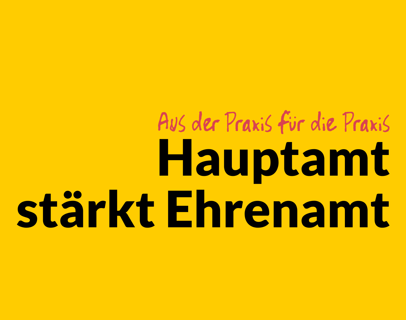 Grafik mit dem Text: Aus der Praxis für die Praxis. Hauptamt stärkt Ehrenamt