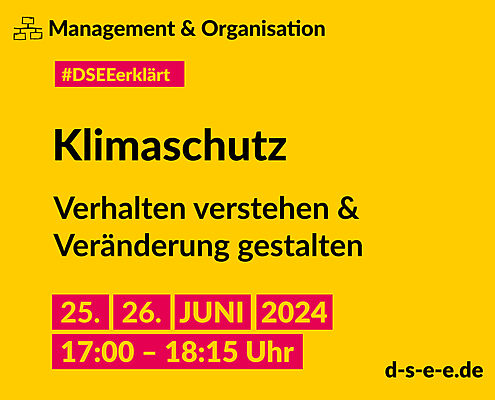 Grafik mit dem Text: Management & Organisation. #DSEEerklärt Verhalten verstehen & Veränderung gestalten. 25./26. Juni, 17:00 – 18:15 Uhr. d-s-e-e.de