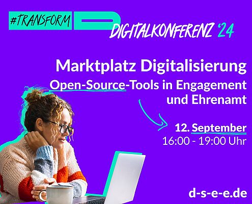 Foto von einer Frau mit Laptop. Text: #transform_d Digitalkonferenz '24: Marktplatz Digitalisierung. Open-Source-Tools in Engagement und Ehrenamt. 12.09.2024, 16:00–19:00 Uhr. d-s-e-e.de