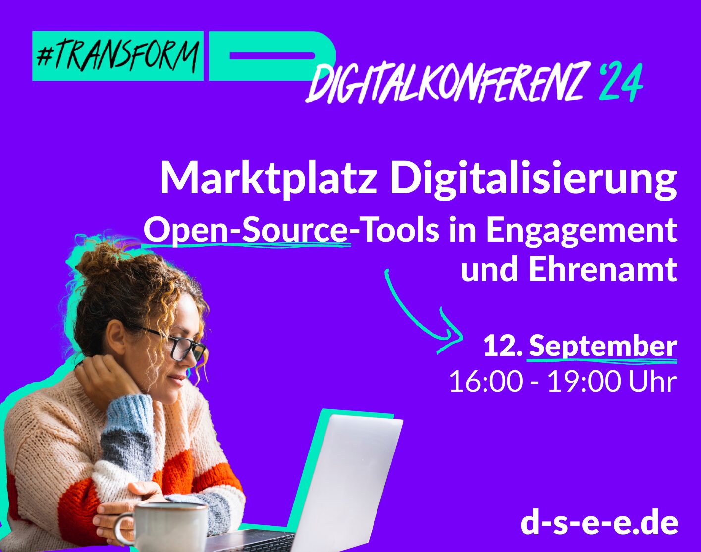 Foto von einer Frau mit Laptop. Text: #transform_d Digitalkonferenz '24: Marktplatz Digitalisierung. Open-Source-Tools in Engagement und Ehrenamt. 12.09.2024, 16:00–19:00 Uhr. d-s-e-e.de