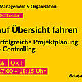Gelbe Grafik mit dem Text: Management & Organisation. #DSEEerklärt Auf Übersicht fahren. Erfolgreiche Projektplanung & Controlling 16. Oktober 2024, 17:00–18:15 Uhr. d-s-e-e.de