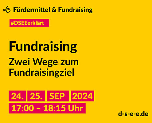 Gelbe Graik mit dem Text: € Fördermittel & Fundraising #DSEEerklärt Fundraising. Zwei Wege zum Fundraisingziel. 24./25. September 2024, 17:00–18:15 Uhr