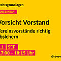 Grafik mit dem Text: Rechtsgrundlagen. #DSEEerklärt Vorsicht Vorstand. Vereinsvorstände richtig absichern. 11. September, 17:00 – 18:15 Uhr. d-s-e-e.de