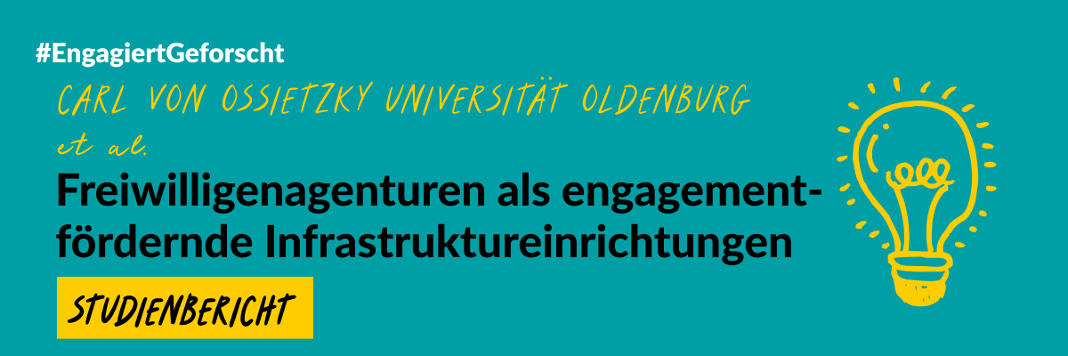 Grüne Grafik mit einer gelben gezeichneten Glühbirne. Text: #EngagiertGeforscht. Carl von Ossietzky Universität Oldenburg et al. Freiwilligenagenturen als engagementfördernde Infrastruktureinrichtungen. Studienbericht