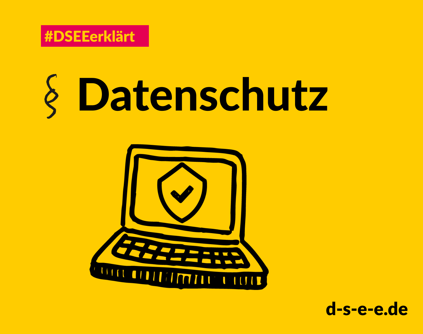 Gelbe Grafik mit dem Text: #DSEEerklärt Datenschutz. d-s-e-e.de