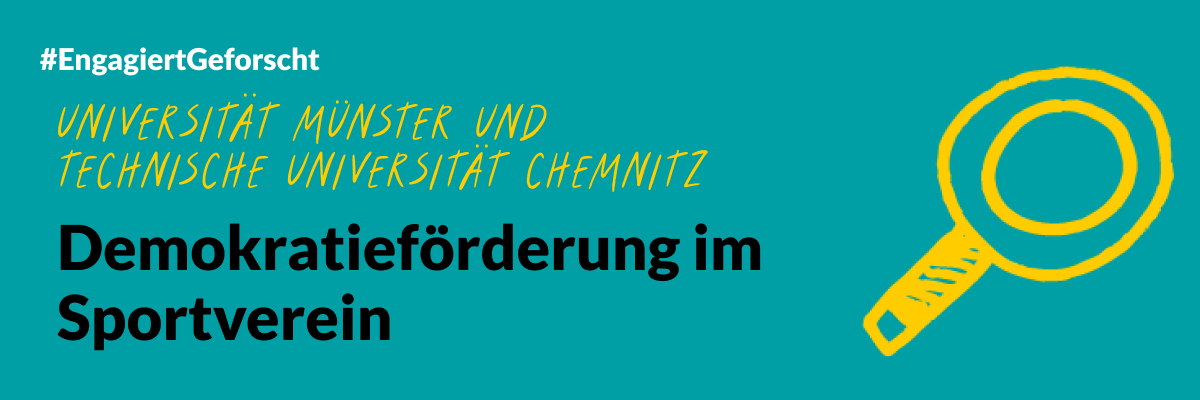 Text und Grafik "# engagiert geforscht" "Universität Münster und technische Universität Chemnitz" "Demokratieförderung im Sportverein", Das Grafikelement ist eine stilisierte Lupe