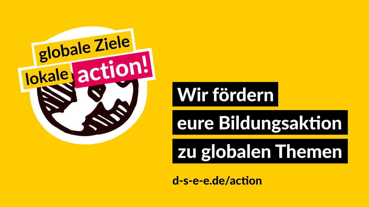 Slider für das Förderprogramm "action!" Grafik und Text: "Globale Ziele lokale action!" "Wir fördern eure Bildungsaktion zu globalen Themen" "d-s-s-e.de/action". Das Bildelement ist ein Globus