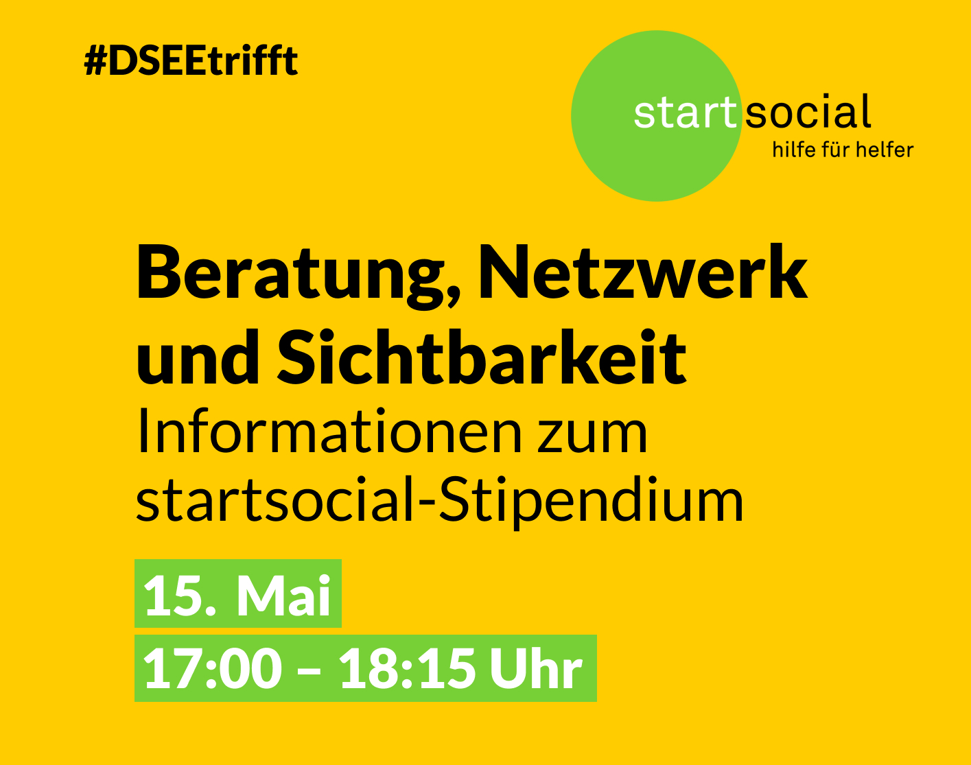 Grafik mit dem Text: DSEEtrifft startsocial. Hilfe für Helfer, Informationen zum startsocial-Stipendium. 15. Mai 17:00 – 18:15 Uhr. d-s-e-e.de